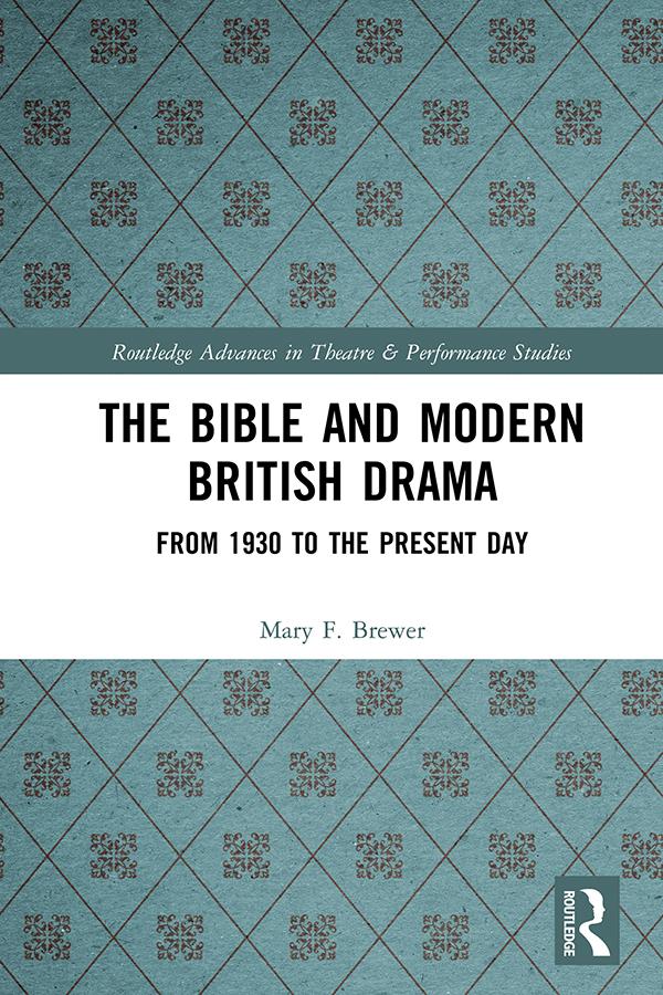 The Bible and Modern British Drama by Mary F. Brewer