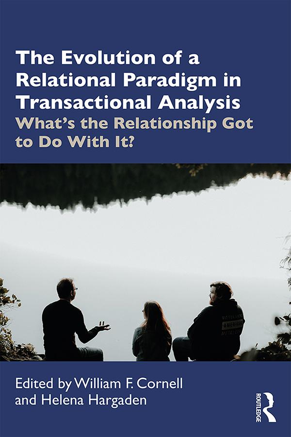The Evolution of a Relational Paradigm in Transactional Analysis by Helena Hargaden, William F. Cornell