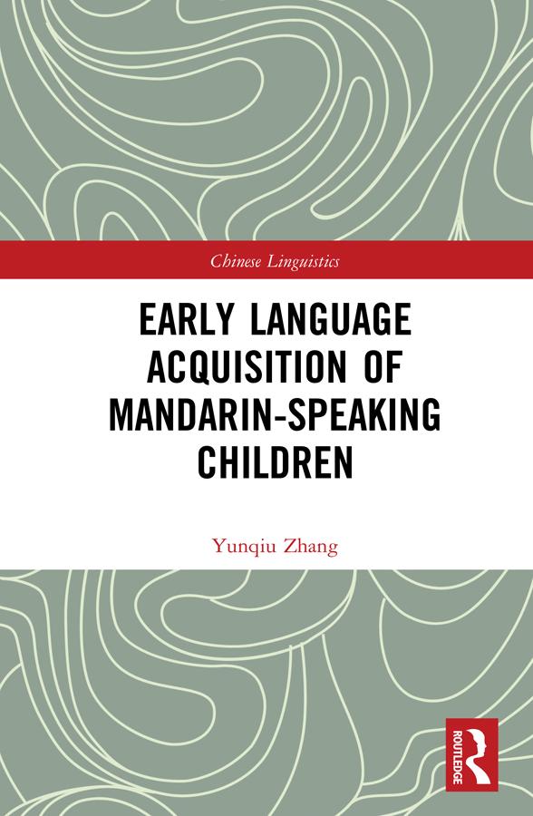 Early Language Acquisition of Mandarin-Speaking Children by Yunqiu Zhang