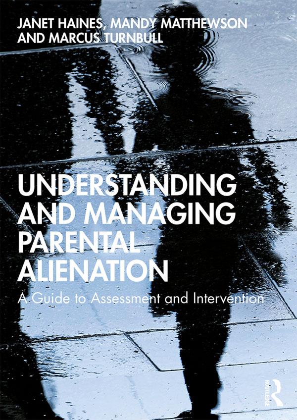 Understanding and Managing Parental Alienation by Janet Haines, Mandy Matthewson, Marcus Turnbull