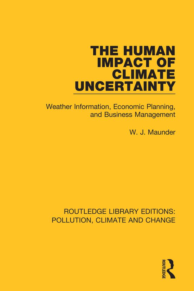 The Human Impact of Climate Uncertainty by W. J. Maunder