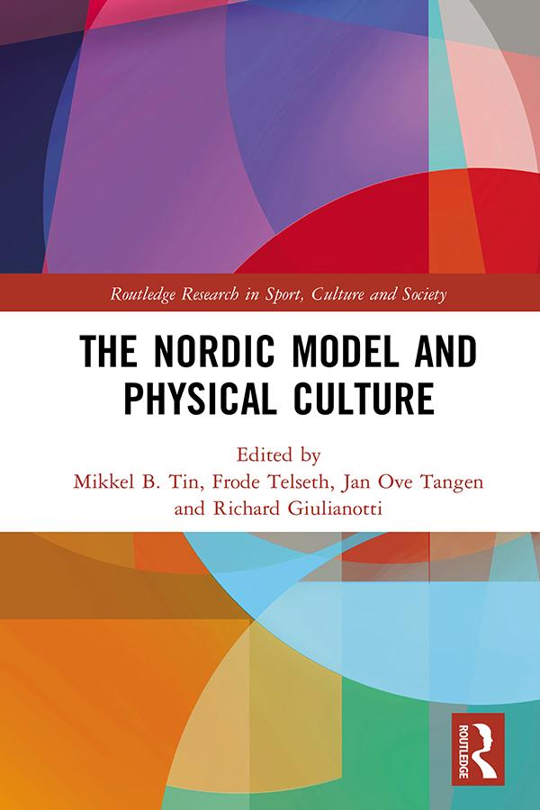 The Nordic Model and Physical Culture by Frode Telseth, Jan Ove Tangen, Mikkel Tin, Richard Giulianotti