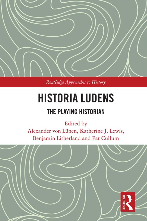 Historia Ludens by Alexander von Lünen, Benjamin Litherland, Katherine J. Lewis, Pat Cullum