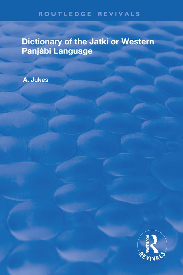 Dictionary of the Jatki or Western Panjábi Language by Andrew John Jukes