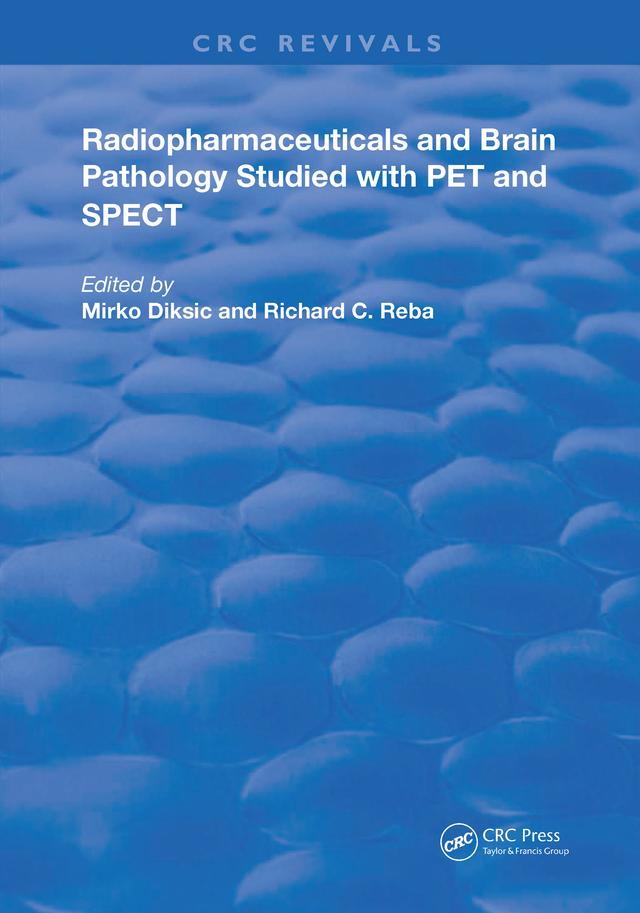 Radiopharmaceuticals and Brain Pathophysiology Studied with Pet and Spect by M. Diksic, Richard C. Reba