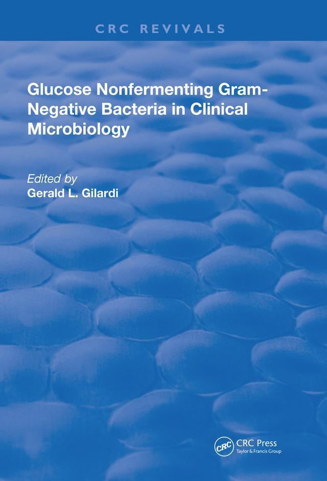 Glucose Nonfermenting Gram-Negative Bacteria in Clinical Microbiology by Gerald L. Gilardi