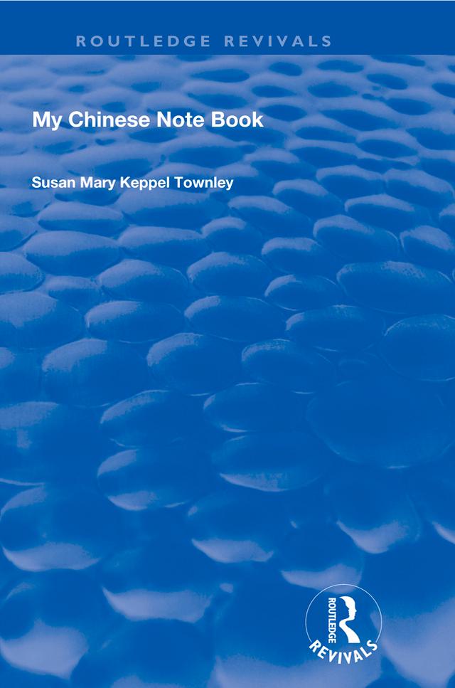 My Chinese Notebook by Susan Mary Keppel Townley