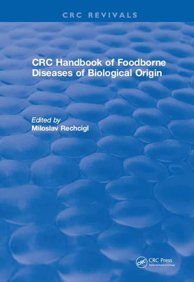 CRC Handbook of Foodborne Diseases of Biological Origin by Miloslav Rechcigl, Jr.