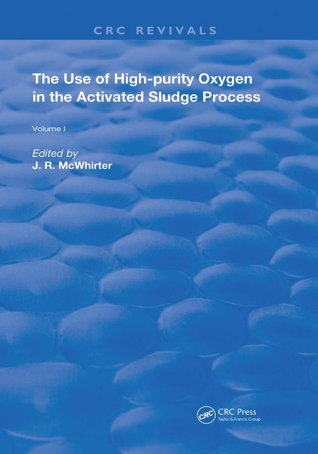 The Use of High-purity Oxygen in the Activated Sludge Process by J. R. McWhirter