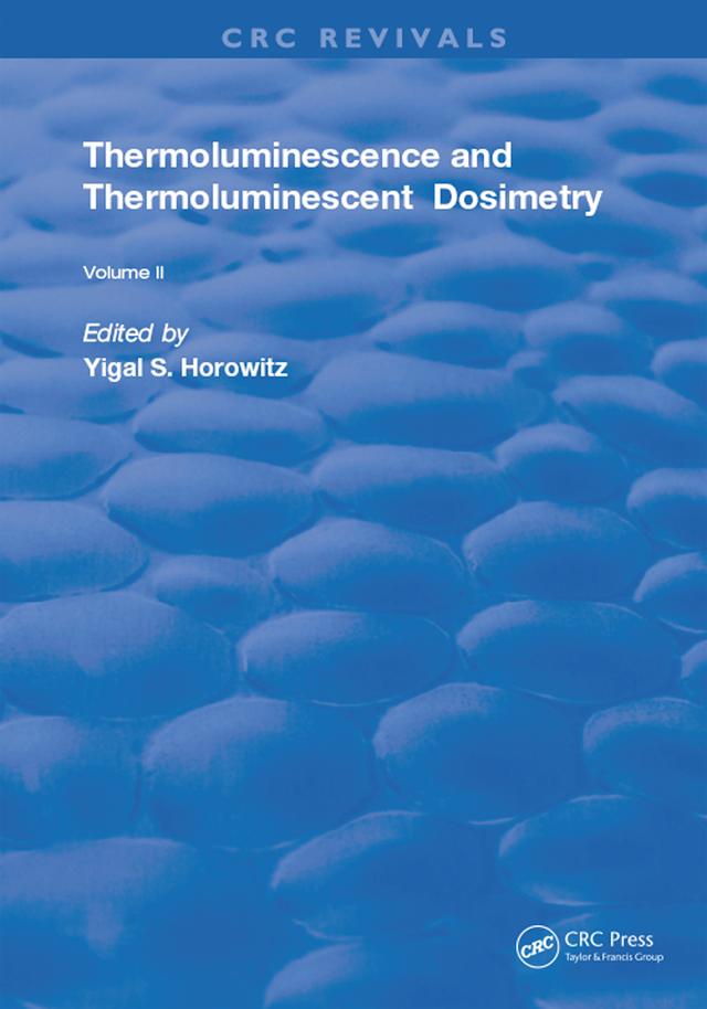 Thermoluminescence & Thermoluminescent Dosimetry by Yigal S. Horowitz