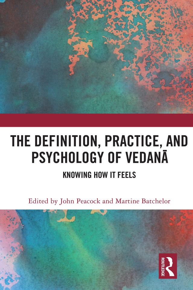 The Definition, Practice, and Psychology of Vedanā by John Peacock, Martine Batchelor