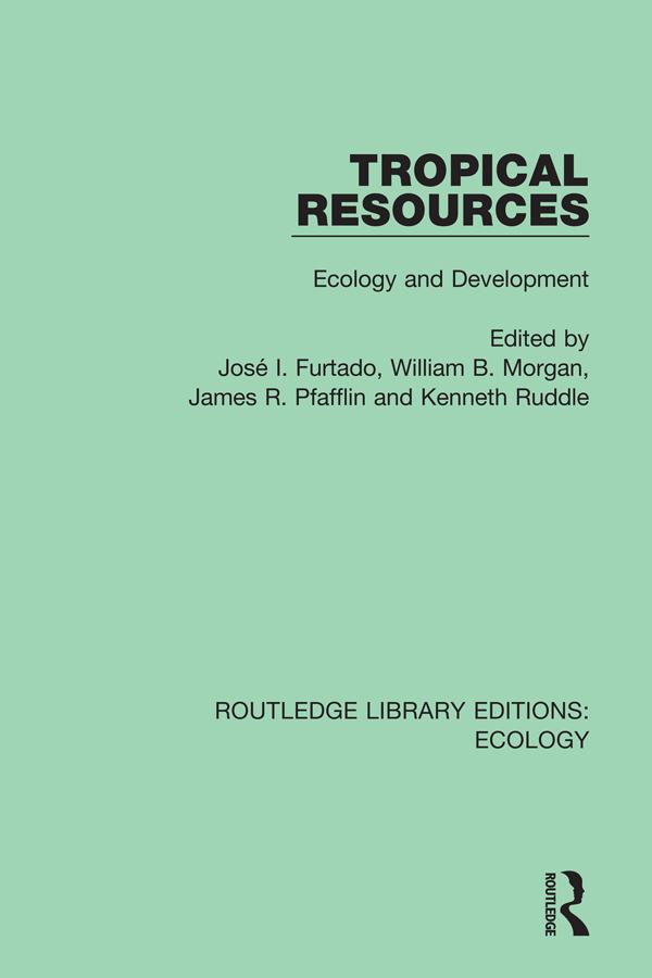 Tropical Resources by James R. Pfafflin, Jose I. Furtado, Kenneth Ruddle, William B. Morgan
