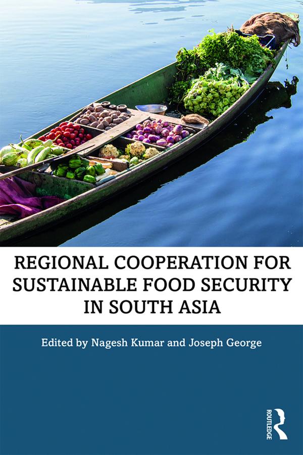 Regional Cooperation for Sustainable Food Security in South Asia by Joseph George, Nagesh Kumar