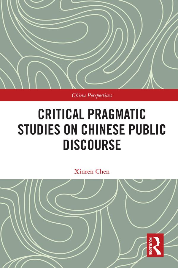 Critical Pragmatic Studies on Chinese Public Discourse by Xinren Chen