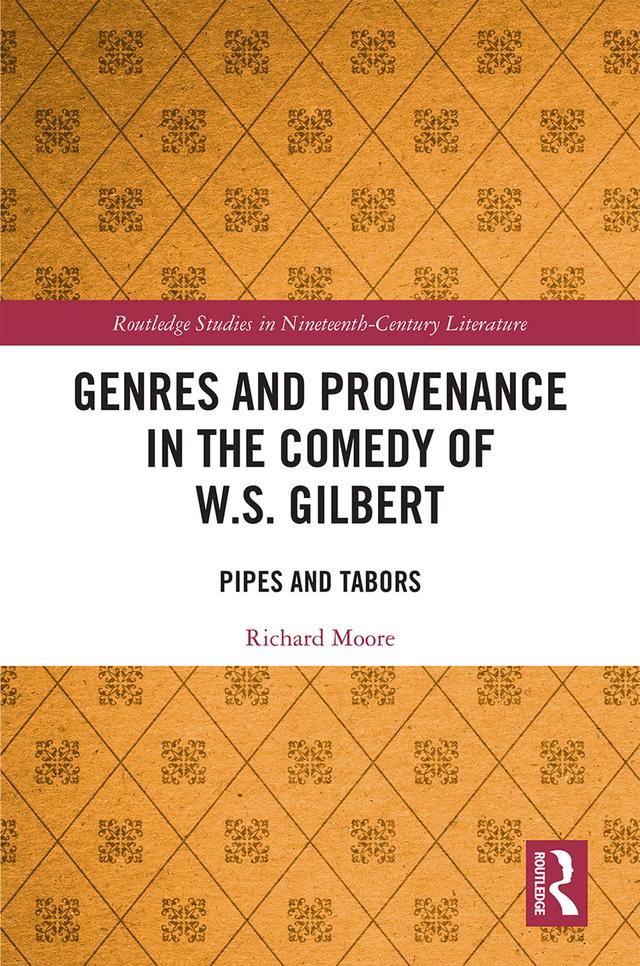Genres and Provenance in the Comedy of W.S. Gilbert by Richard Moore
