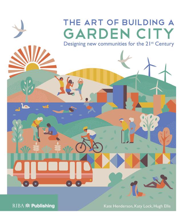 The Art of Building a Garden City by Hugh Ellis, Kate Henderson, Katy Lock