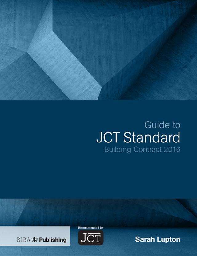 Guide to JCT Standard Building Contract 2016 by Sarah Lupton