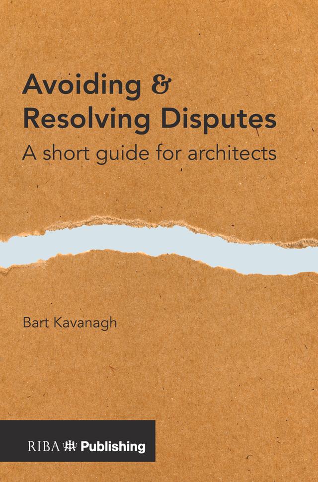 Avoiding and Resolving Disputes by Bart Kavanagh