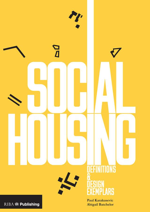 Social Housing by Abigail Batchelor, Paul Karakusevic