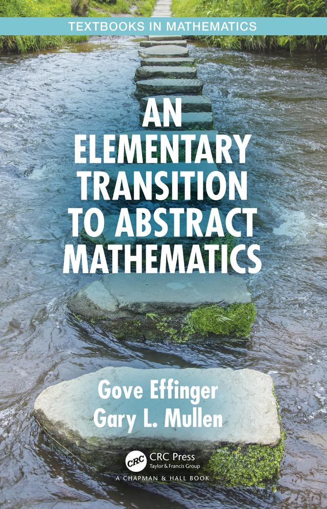 An Elementary Transition to Abstract Mathematics by Gary L. Mullen, Gove Effinger