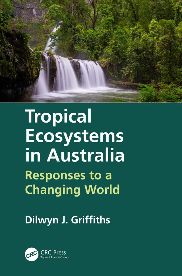 Tropical Ecosystems in Australia by Dilwyn Griffiths