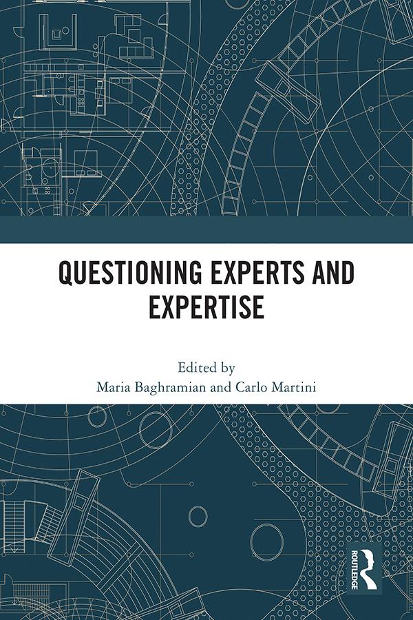 Questioning Experts and Expertise by Carlo Martini, Maria Baghramian