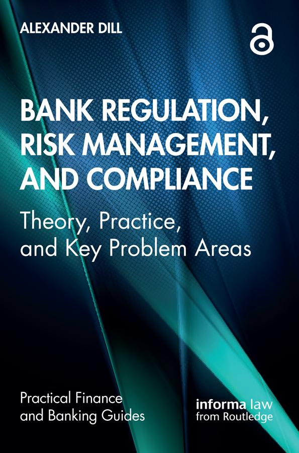 Bank Regulation, Risk Management, and Compliance by Alexander Dill