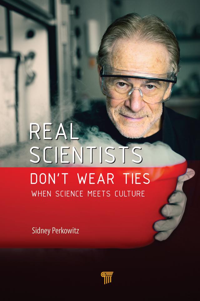 Real Scientists Don’t Wear Ties by Sidney Perkowitz