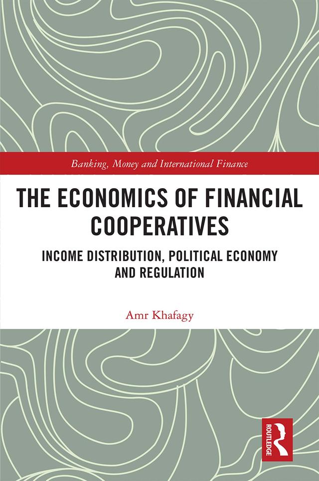 The Economics of Financial Cooperatives by Amr Khafagy