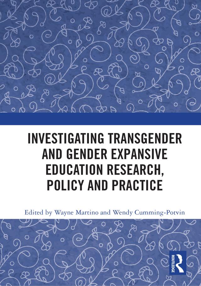 Investigating Transgender and Gender Expansive Education Research, Policy and Practice by Wayne Martino, Wendy Cumming-Potvin