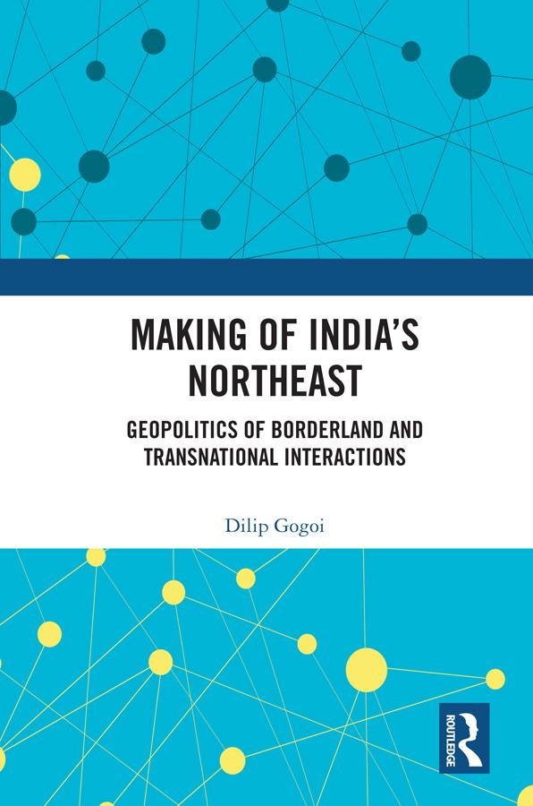 Making of India's Northeast by Dilip Gogoi