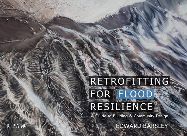 Retrofitting for Flood Resilience by Edward Barsley