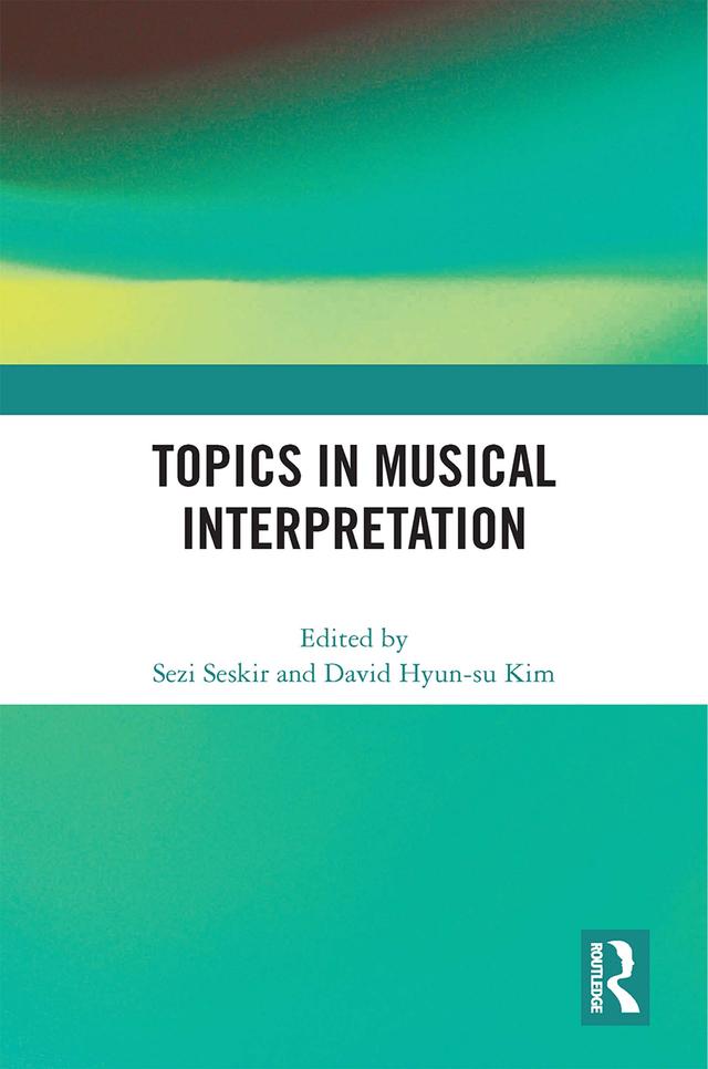 Topics in Musical Interpretation by David Hyun-su Kim, Sezi Seskir