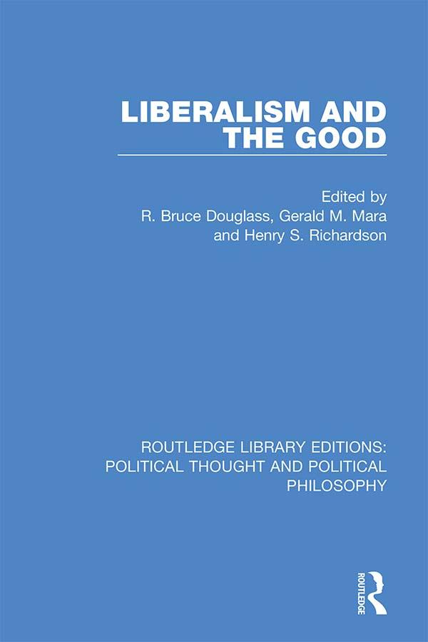 Liberalism and the Good by Gerald M. Mara, Henry S. Richardson, R. Bruce Douglass