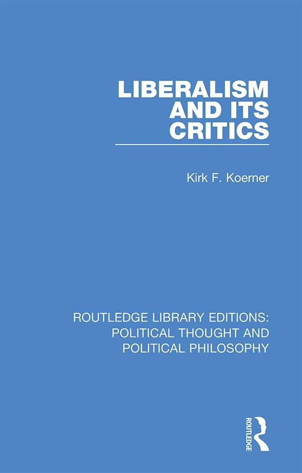 Liberalism and its Critics by Kirk F. Koerner