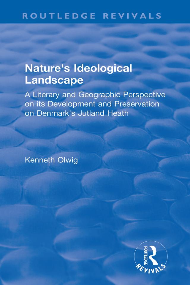 Nature's Ideological Landscape by Kenneth Olwig