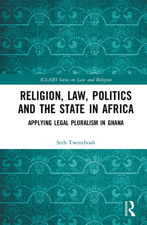 Religion, Law, Politics and the State in Africa by Seth Tweneboah