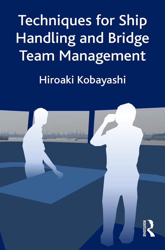 Techniques for Ship Handling and Bridge Team Management by Hiroaki Kobayashi