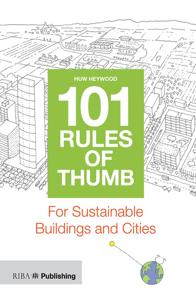 101 Rules of Thumb for Sustainable Buildings and Cities by Huw Heywood