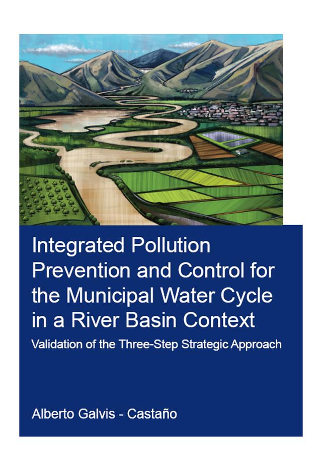 Integrated Pollution Prevention and Control for the Municipal Water Cycle in a River Basin Context by Alberto Galvis-Castaño