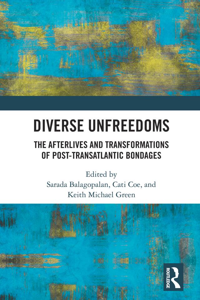 Diverse Unfreedoms by Cati Coe, Keith Michael Green, Sarada Balagopalan