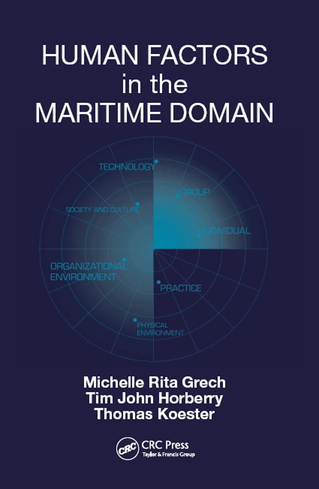 Human Factors in the Maritime Domain by Michelle Grech, Thomas Koester, Tim Horberry