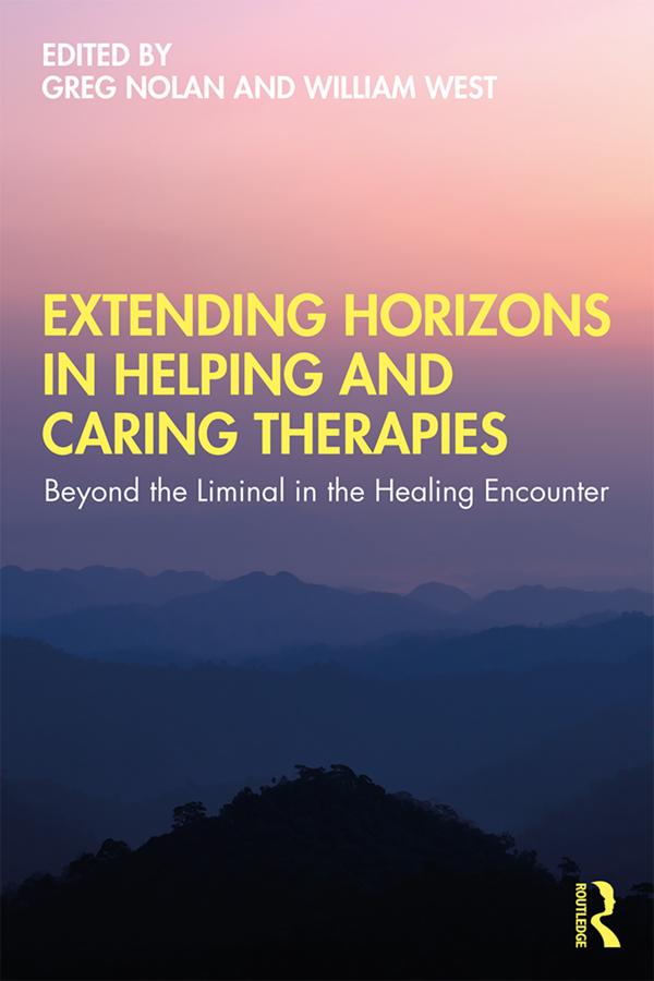 Extending Horizons in Helping and Caring Therapies by Greg Nolan, William West