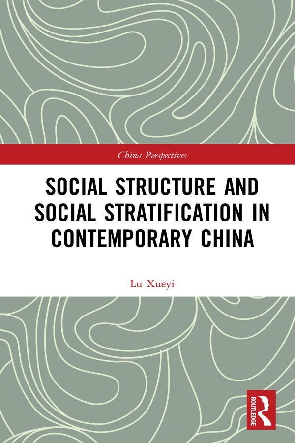 Social Structure and Social Stratification in Contemporary China by Xueyi Lu