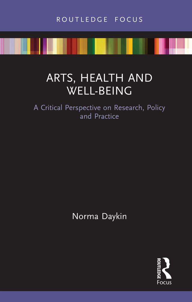 Arts, Health and Well-Being by Norma Daykin