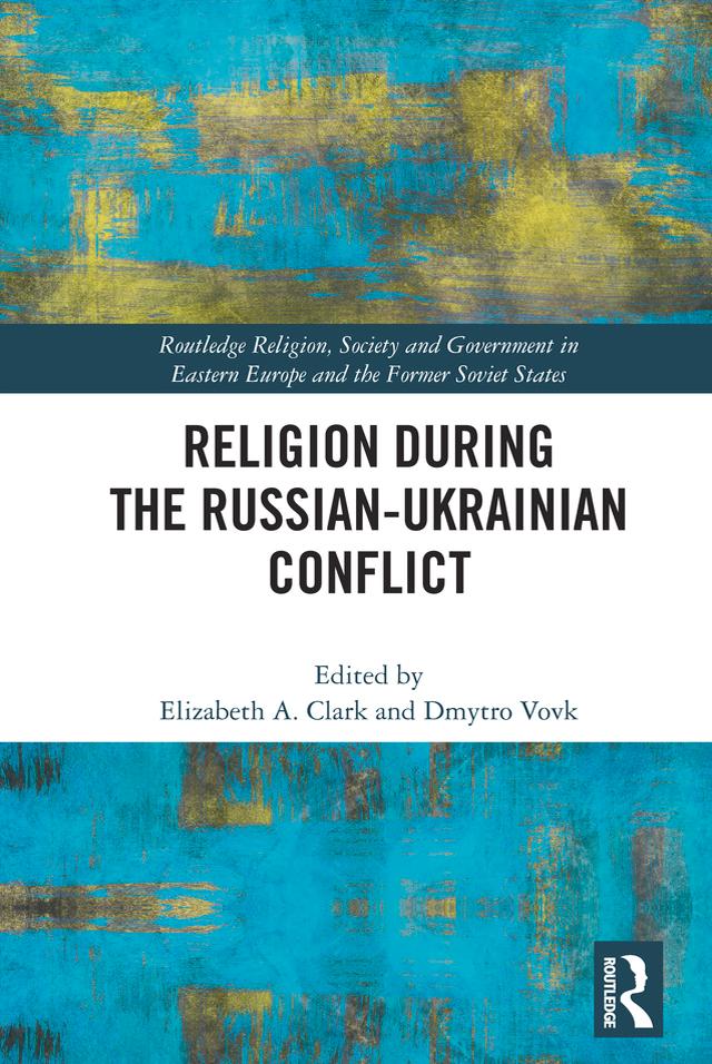 Religion During the Russian Ukrainian Conflict by Dmytro Vovk, Elizabeth Clark