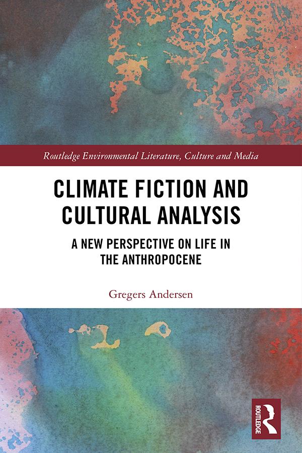 Climate Fiction and Cultural Analysis by Gregers Andersen
