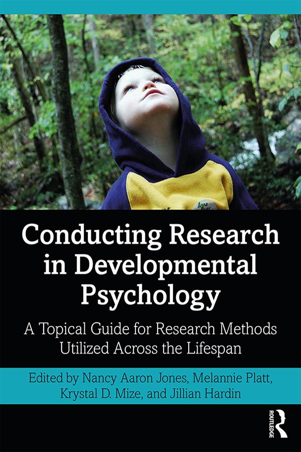 Conducting Research in Developmental Psychology by Jillian Hardin, Krystal D. Mize, Melannie Platt, Nancy Jones
