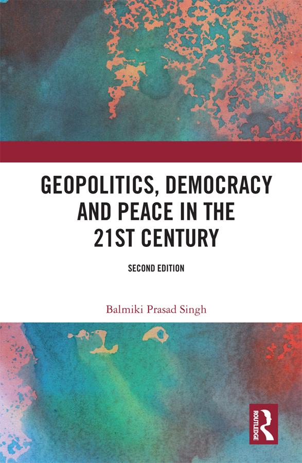 Geopolitics, Democracy and Peace in the 21st Century by Balmiki Prasad Singh