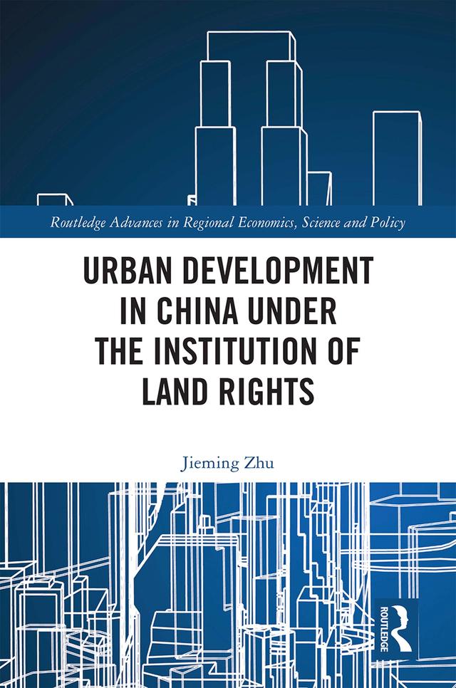 Urban Development in China under the Institution of Land Rights by Jieming Zhu